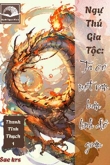 Ngự Thú Gia Tộc: Ta Có Một Bản Vạn Linh Đồ Giám
