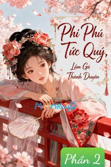 Phi Phú Tức Quý, Gả Lầm Thành Duyên - Phần 2