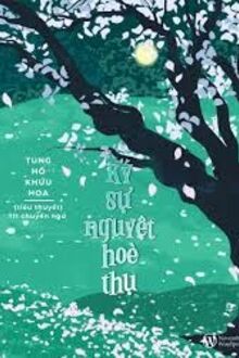 Ký Sự Nguyệt Hoè Thụ