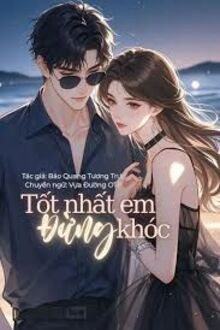 Tốt Nhất Em Đừng Khóc