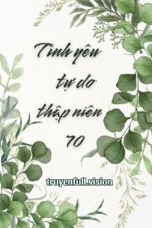 Tình Yêu Tự Do Thập Niên 70