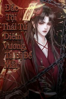 Đắc Tội Thái Tử Diêm Vương, Ta Bị Để Mắt Tới