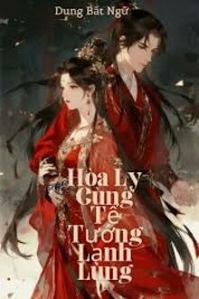 Hòa Ly Cùng Tể Tướng Lạnh Lùng