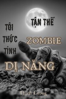 Tận Thế Zombie Tôi Thức Tỉnh Dị Năng